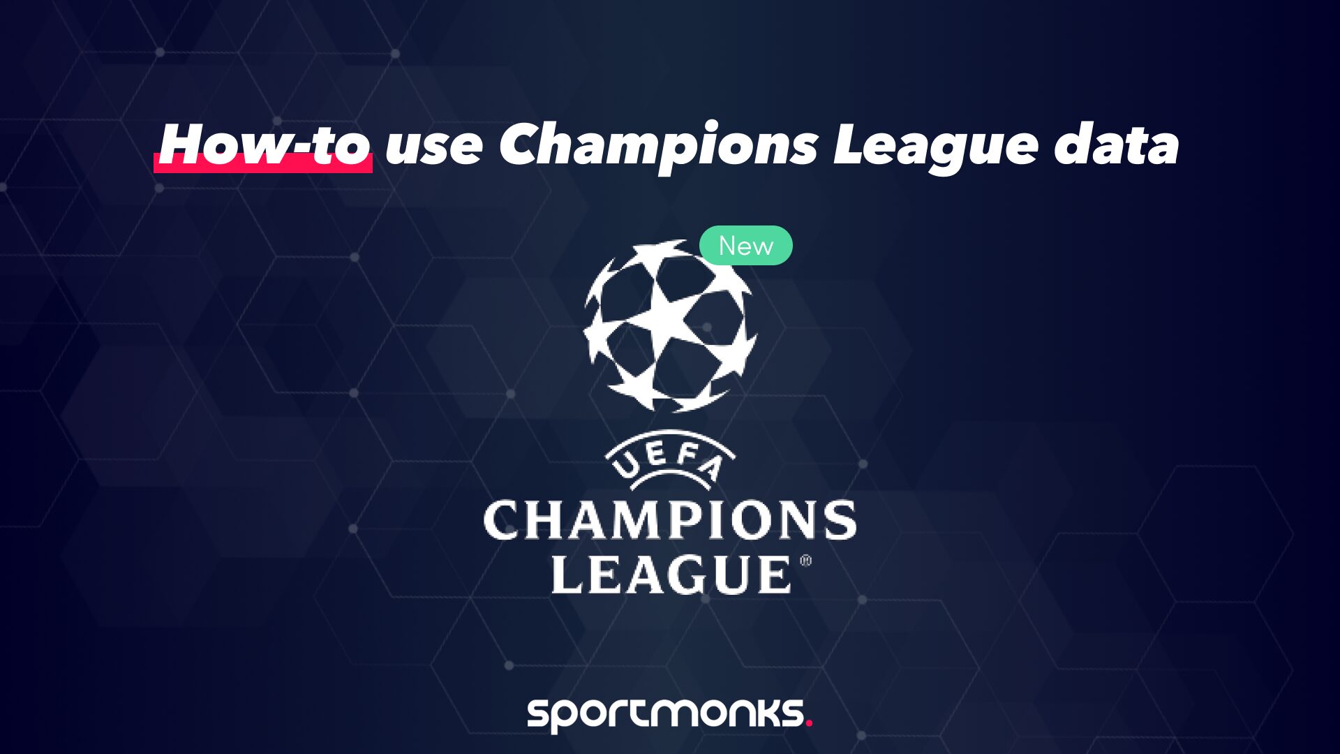 How-to use the new Champions League data with Sportmonks’ Football API